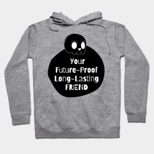 Your Future-Proof Long-Lasting Friend Hoodie